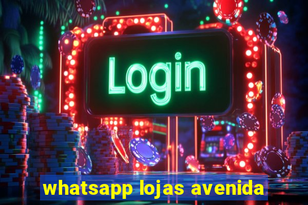 whatsapp lojas avenida